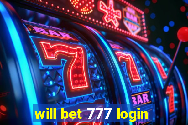 will bet 777 login